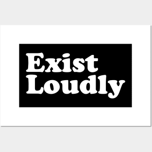 Exist Loudly Posters and Art